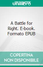 A Battle for Right. E-book. Formato EPUB ebook di Nicholas Carter