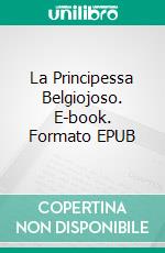 La Principessa Belgiojoso. E-book. Formato EPUB ebook di Raffaello Barbiera