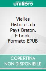 Vieilles Histoires du Pays Breton. E-book. Formato EPUB ebook