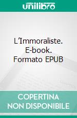 L’Immoraliste. E-book. Formato EPUB ebook di André Gide