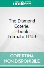 The Diamond Coterie. E-book. Formato EPUB ebook