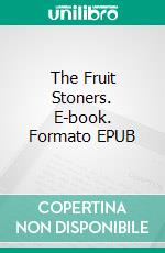 The Fruit Stoners. E-book. Formato EPUB ebook