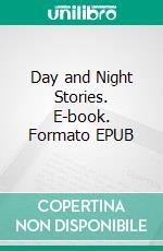 Day and Night Stories. E-book. Formato EPUB ebook