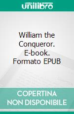 William the Conqueror. E-book. Formato EPUB