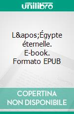 L'Égypte éternelle. E-book. Formato EPUB ebook