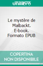 Le mystère de Malbackt. E-book. Formato EPUB ebook di Max du Veuzit