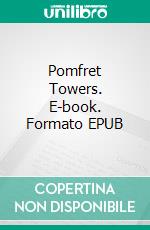 Pomfret Towers. E-book. Formato EPUB ebook