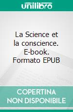 La Science et la conscience. E-book. Formato EPUB ebook