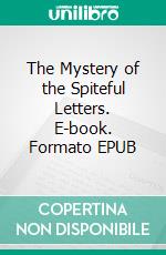 The Mystery of the Spiteful Letters. E-book. Formato EPUB ebook