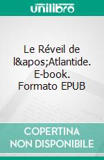 Le Réveil de l&apos;Atlantide. E-book. Formato EPUB ebook