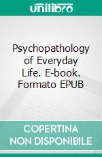 Psychopathology of Everyday Life. E-book. Formato EPUB ebook