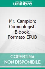 Mr. Campion: Criminologist. E-book. Formato EPUB ebook