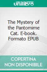 The Mystery of the Pantomime Cat. E-book. Formato EPUB ebook