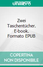 Zwei Taschentücher. E-book. Formato EPUB ebook di Walther Kabel