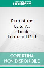 Ruth of the U. S. A.. E-book. Formato EPUB