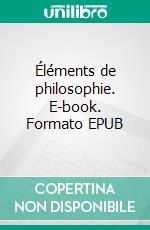 Éléments de philosophie. E-book. Formato EPUB ebook