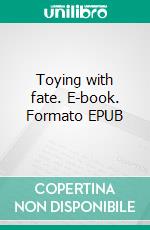 Toying with fate. E-book. Formato EPUB ebook