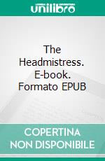 The Headmistress. E-book. Formato EPUB ebook di Angela Thirkell