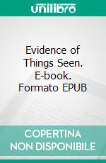 Evidence of Things Seen. E-book. Formato EPUB ebook