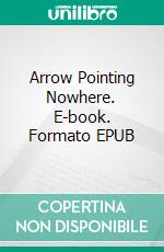 Arrow Pointing Nowhere. E-book. Formato EPUB ebook di Elizabeth Daly