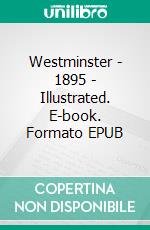 Westminster - 1895 - Illustrated. E-book. Formato EPUB ebook