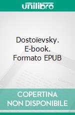 Dostoïevsky. E-book. Formato EPUB ebook