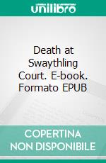 Death at Swaythling Court. E-book. Formato EPUB ebook di J.J. Connington