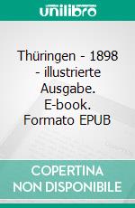 Thüringen - 1898 - illustrierte Ausgabe. E-book. Formato EPUB ebook