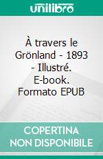 À travers le Grönland - 1893 - Illustré. E-book. Formato EPUB ebook