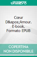 Cœur D&apos;Amour. E-book. Formato EPUB ebook