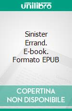 Sinister Errand. E-book. Formato EPUB ebook di Peter Cheyney