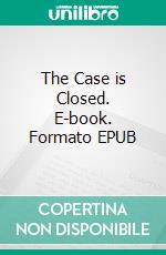 The Case is Closed. E-book. Formato EPUB ebook di Patricia Wentworth