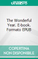 The Wonderful Year. E-book. Formato EPUB ebook di William J. Locke