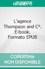 L’agence Thompson and C°. E-book. Formato EPUB ebook di Jules Verne