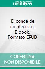 El conde de montecristo. E-book. Formato EPUB ebook di Alexandre Dumas