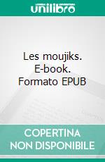 Les moujiks. E-book. Formato EPUB ebook