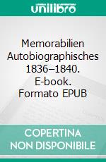 Memorabilien Autobiographisches 1836–1840. E-book. Formato EPUB ebook