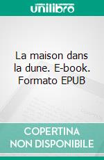 La maison dans la dune. E-book. Formato EPUB ebook