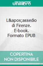 L&apos;assedio di Firenze. E-book. Formato EPUB ebook