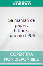 Sa maman de papier. E-book. Formato EPUB ebook