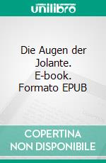 Die Augen der Jolante. E-book. Formato EPUB ebook