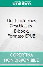 Der Fluch eines Geschlechts. E-book. Formato EPUB ebook di Walther Kabel