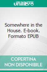 Somewhere in the House. E-book. Formato EPUB ebook di Elizabeth Daly