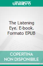 The Listening Eye. E-book. Formato EPUB ebook di Patricia Wentworth