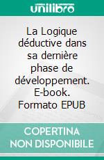 La Logique déductive dans sa dernière phase de développement. E-book. Formato EPUB