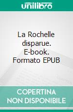 La Rochelle disparue. E-book. Formato EPUB ebook