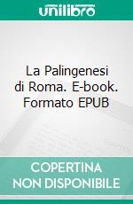 La Palingenesi di Roma. E-book. Formato EPUB ebook di Guglielmo Ferrero