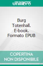 Burg Totenhall. E-book. Formato EPUB ebook