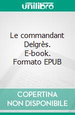 Le commandant Delgrès. E-book. Formato EPUB ebook di Gustave Aimard