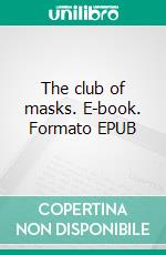 The club of masks. E-book. Formato EPUB